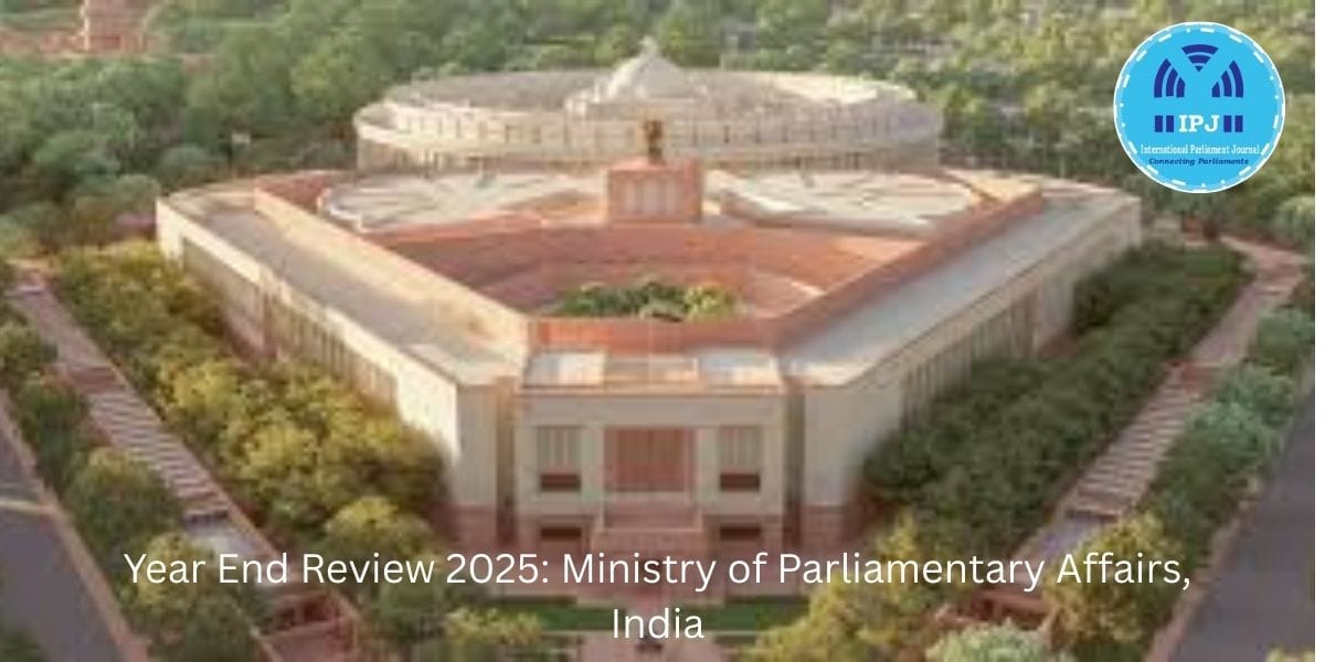 Year End Review 2025: Ministry of Parliamentary Affairs, India
