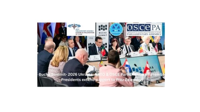 IPJ Special Report on Bucha Summit- 2026 Ukraine: NATO & OSCE Parliamentary Assembly Presidents extend support to Prez Zelenskyy